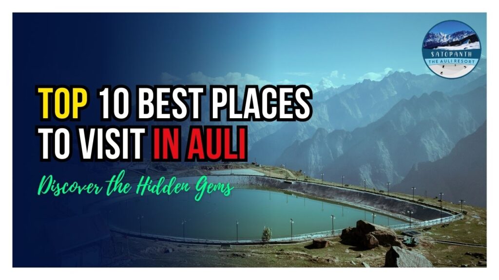 Top 10 Best Places to Visit in Auli