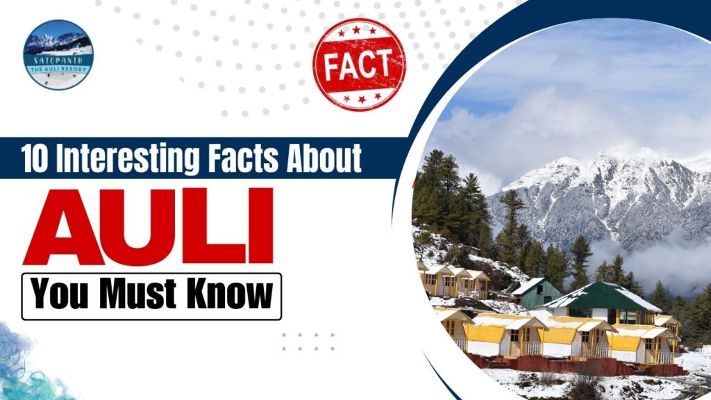 10 Interesting Facts About Auli You Must Know