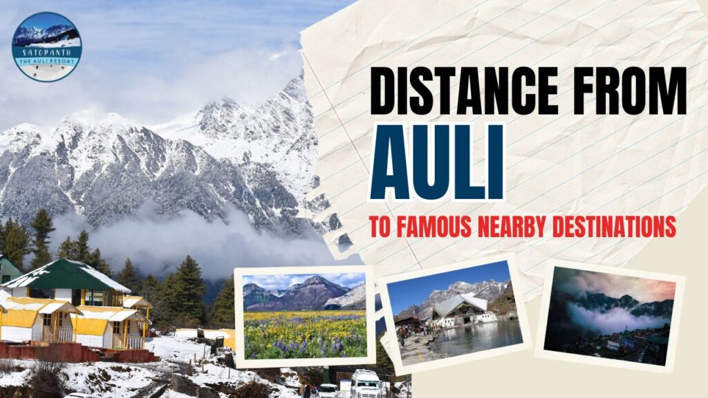 Distance from Auli to Famous Nearby Destinations