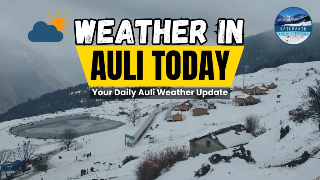 Weather in Auli Today Your Daily Auli Weather Update