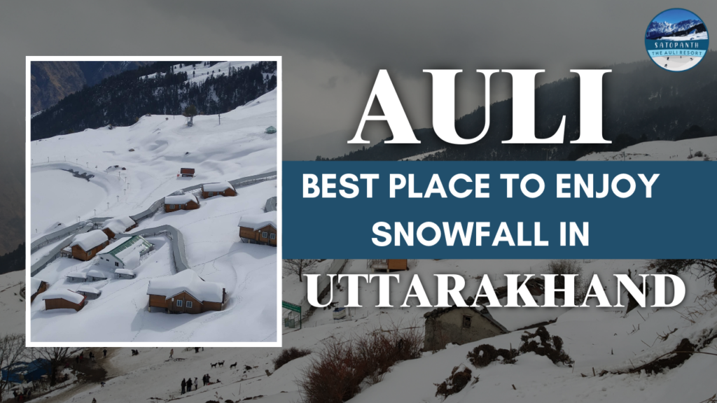 Auli Best Place to Enjoy Snowfall in Uttarakhand