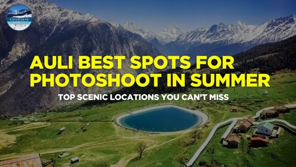 Auli Best Spots for Photoshoot in Summer