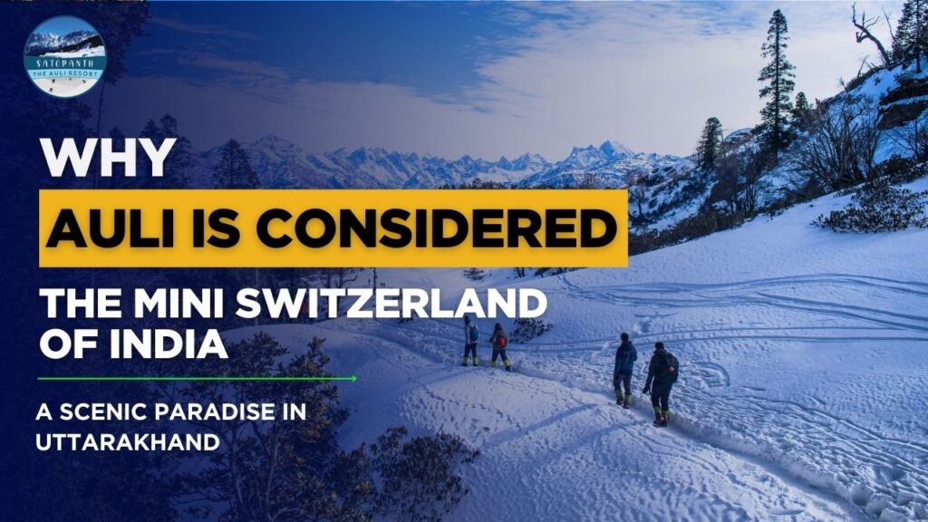 Auli is Considered the Mini Switzerland of India