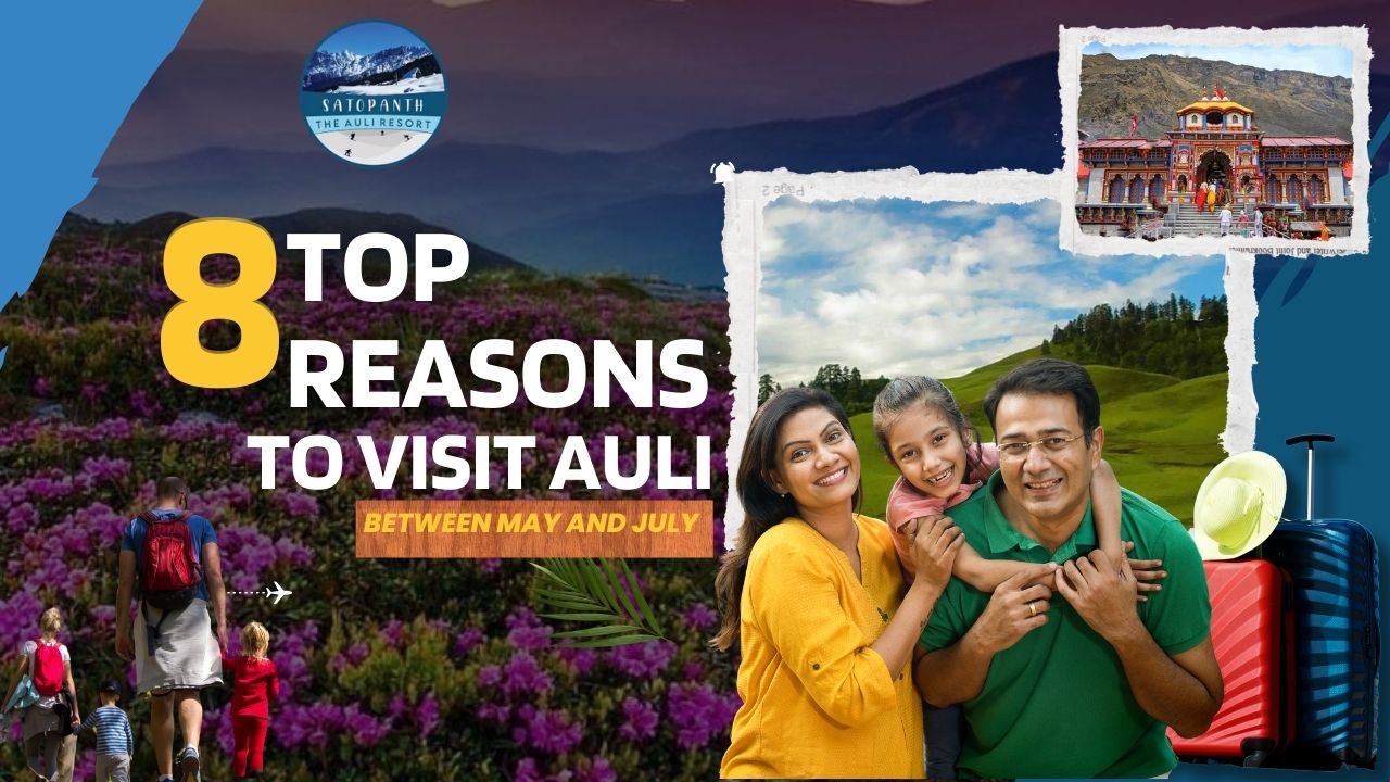 Top 8 Reasons to Visit Auli Between May and July