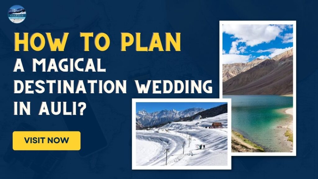 How to Plan a Magical Destination Wedding in Auli?