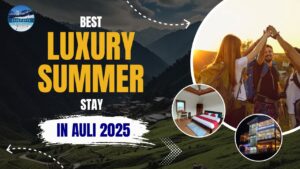 Best Luxury Summer Stay in Auli 2025 – Satopanth The Auli Resort