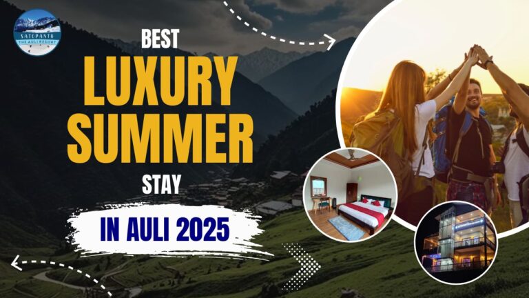 Best Luxury Summer Stay in Auli 2025 – Satopanth The Auli Resort