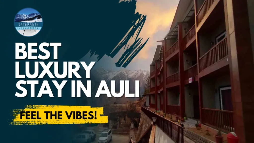 Satopanth The Auli Resort: The Best Luxury Stay in Auli for Nature Lovers