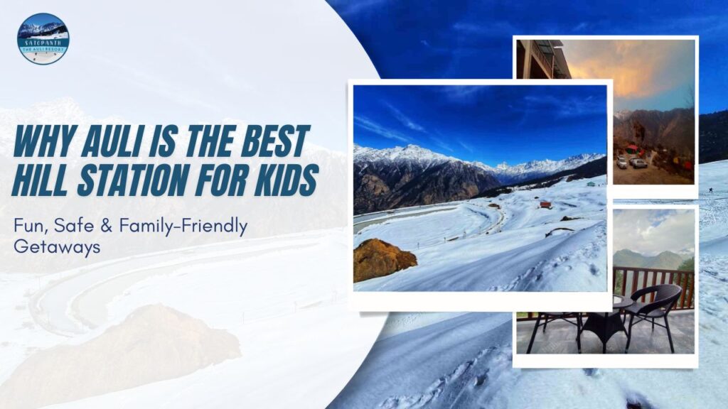 Why Auli Is the Best Hill Station for Kids