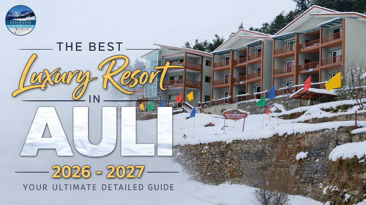 The best luxury resort in auli 2026-2027