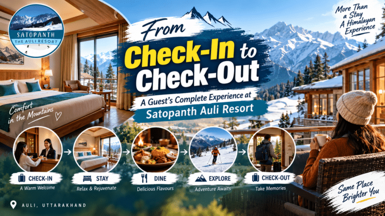 From Check-In to Check-Out: A Guest’s Complete Experience at Satopanth Auli Resort